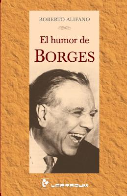 El Humor de Borges - Alifano, Roberto