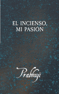 El incienso, mi pasi�n