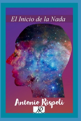 El inicio de la Nada - Rispoli, Antonio
