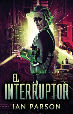 El Interruptor - Parson, Ian, and Villarreal, Jc (Translated by)