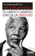 El Largo Camino Hacia La Libertad