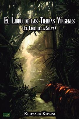 El Libro de Las Tierras Virgenes: (El Libro de La Selva) - Kipling, Rudyard