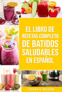 El Libro De Recetas Completo De Batidos Saludables En Espa�ol
