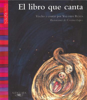 El Libro Que Canta - Reyes, Yolanda, and Lopez, Cristina (Illustrator)