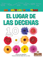 El Lugar de Las Decenas (the Tens Place)