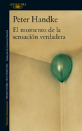 El Momento de la Sensaci?n Verdadera / A Moment of True Feeling