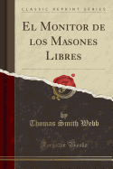 El Monitor de Los Masones Libres (Classic Reprint)