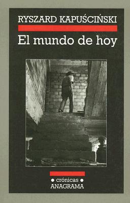 El Mundo de Hoy - Kapuscinski, Ryszard