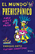 El Mundo Prehisp�nico Para Gente Con Prisa