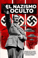 El Nazismo Oculto: Tercer Reich Esot?rico