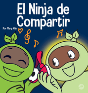 El Ninja de Compartir: Un libro para ni�os sobre c�mo aprender a compartir
