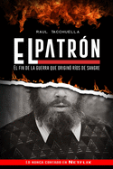 El Patron: El fin de la guerra que origin? r?os de sangre