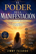 El Poder De La Manifestaci?n: Claves para la Ley de Atracci?n