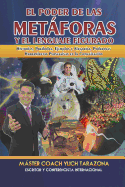 El Poder de Las Met�foras Y El Lenguaje Figurado: Historias, Par�bolas, Ejemplos Y Alegor?as, Poderosas Herramientas Persuasivas En La Comunicaci?n