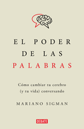 El Poder de Las Palabras / The Power of Words. How to Change Your Brain (and Your Life) Conversing