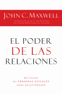 El Poder de Las Relaciones: Lo Que Distingue a la Gente Altamente Efectiva