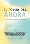 El Poder del Ahora: Un Camino Hacia La Realizacion Espiritual