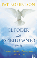 El Poder del Esp?ritu Santo: Entendiendo El Poder Milagroso de Dios.
