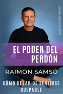 El Poder del Perd�n: C�mo dejar de sentirse culpable