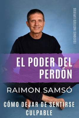 El Poder del Perd?n: C?mo dejar de sentirse culpable - Sams?, Raimon