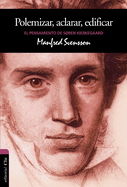 El Polemizar, Aclarar, Edificar: El Pensamiento de S�ren Kierkegaard
