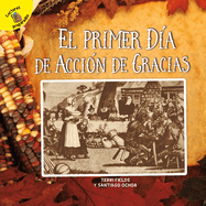 El Primer D?a de Acci?n de Gracias: The First Thanksgiving