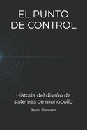 El Punto de Control: Historia del dise�o de sistemas de monopolio