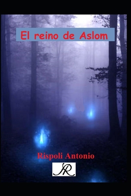 El reino de Aslom - Rispoli, Antonio