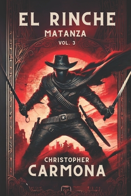 El Rinche: Matanza - Carmona, Christopher