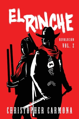 El Rinche: Revoluci�n Vol. 2 - Carmona, Christopher