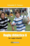 El Rugby Infantil: (rugby Did�ctico 6)