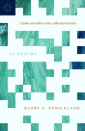 El Trauma: C�mo Atender a Los Sobrevivientes