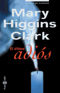 El Ultimo Adios - Clark, Mary Higgins