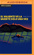 El Valiente Ve La Muerte S�lo Una Vez