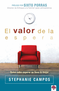 El Valor de La Espera: Quien Sabe Esperar Se Lleva Lo Mejor