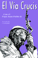 El Via Crucis: Con El Papa Juan Pablo II