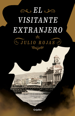 El Visitante Extranjero / The Foreign Visitor - Rojas, Julio