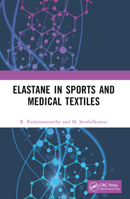 Elastane in Sports and Medical Textiles - Rathinamoorthy, R, and Senthilkumar, M