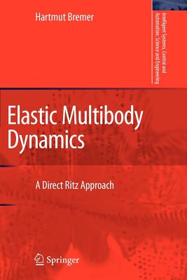 Elastic Multibody Dynamics: A Direct Ritz Approach - Bremer, Hartmut