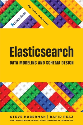 Elasticsearch Data Modeling and Schema Design - Hoberman, Steve, and Reaz, Rafid