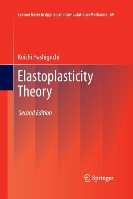 Elastoplasticity Theory - Hashiguchi, Koichi