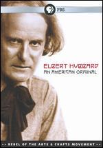 Elbert Hubbard: An American Original