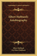 Elbert Hubbard's Autobiography