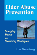 Elder Abuse Prevention: Emerging Trends and Promising Strategies