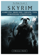 Elder Scrolls V Skyrim Game Ps4, Xbox One, Cheats, Tip Strategies Unofficial