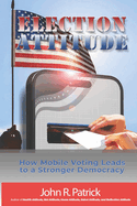 Election Attitude: How Internet Voting Leads to a Stronger Democracy