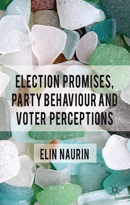 Election Promises, Party Behaviour and Voter Perceptions - Naurin, E.