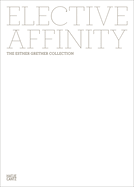 Elective Affinity: The Esther Grether Collection