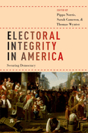 Electoral Integrity in America: Securing Democracy