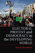 Electoral Protest and Democracy in the Developing World